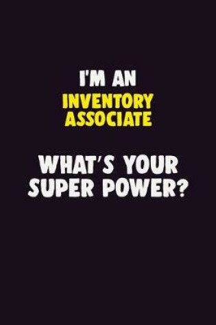 Cover of I'M An Inventory Associate, What's Your Super Power?