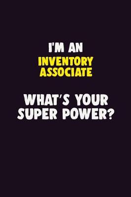 Book cover for I'M An Inventory Associate, What's Your Super Power?