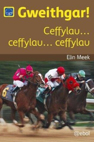 Cover of Cyfres Darllen Difyr: Gweithgar! - Ceffylau... ceffylau... ceffylau