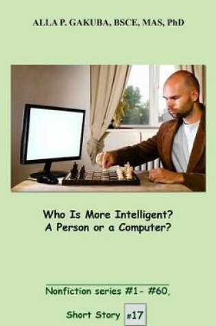 Cover of Who Is More Intelligent? a Person or a Computer?