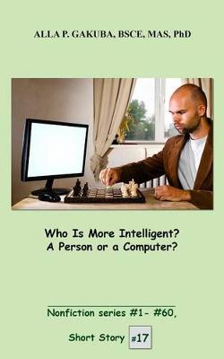 Cover of Who Is More Intelligent? a Person or a Computer?