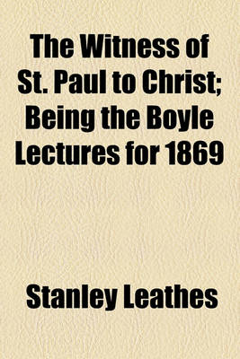 Book cover for The Witness of St. Paul to Christ; Being the Boyle Lectures for 1869