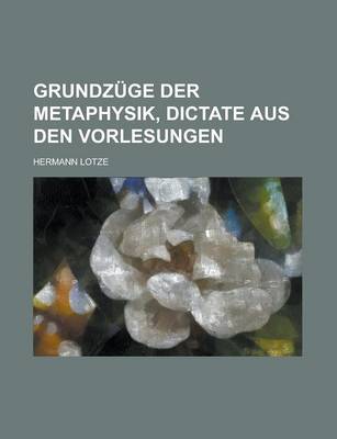 Book cover for Grundzuge Der Metaphysik, Dictate Aus Den Vorlesungen