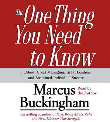 Book cover for "The One Thing You Need to Know: About Great Managing, Great Leading and Sustained Individual Success "