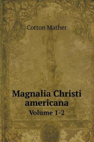 Cover of Magnalia Christi americana Volume 1-2