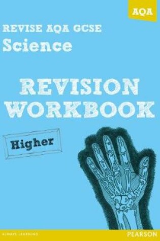 Cover of REVISE AQA: GCSE Science A Revision Workbook Higher