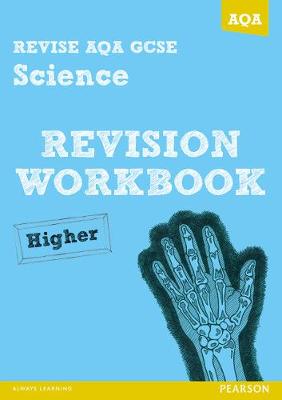 Cover of REVISE AQA: GCSE Science A Revision Workbook Higher