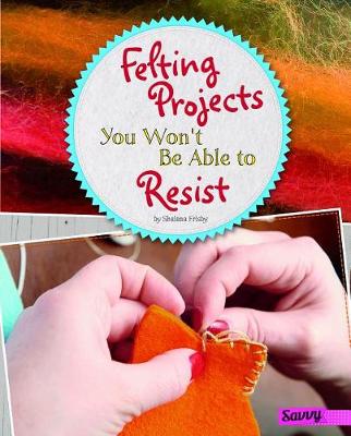 Book cover for Felting Projects You Won't Be Able to Resist