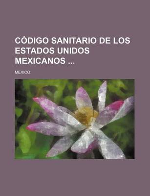 Book cover for Codigo Sanitario de Los Estados Unidos Mexicanos