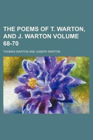 Cover of The Poems of T. Warton, and J. Warton Volume 68-70