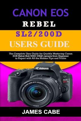 Book cover for Canon EOS Rebel SL2/200D Users Guide