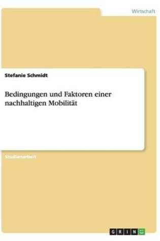 Cover of Bedingungen und Faktoren einer nachhaltigen Mobilitat