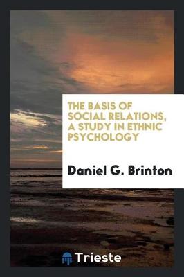 Book cover for The Basis of Social Relations, a Study in Ethnic Psychology