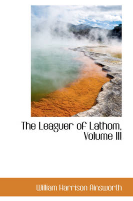 Book cover for The Leaguer of Lathom, Volume III