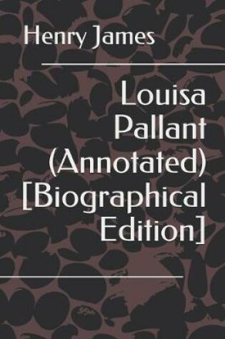 Cover of Louisa Pallant (Annotated) [Biographical Edition]