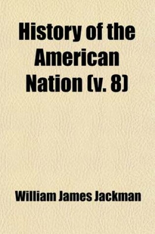 Cover of History of the American Nation (Volume 8)