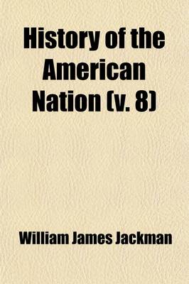 Book cover for History of the American Nation (Volume 8)