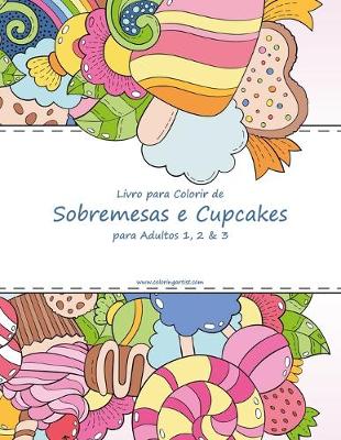 Book cover for Livro para Colorir de Sobremesas e Cupcakes para Adultos 1, 2 & 3