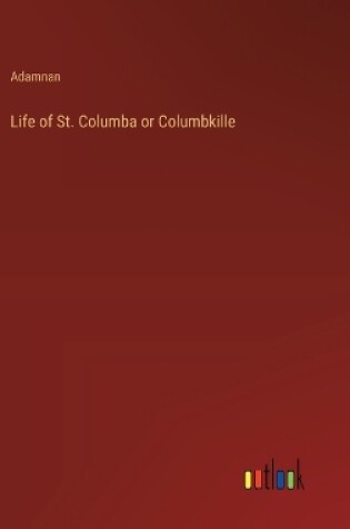 Cover of Life of St. Columba or Columbkille