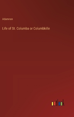 Book cover for Life of St. Columba or Columbkille