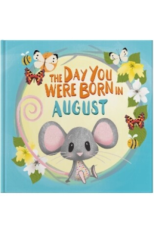 Cover of The Day You Were Born In August. . .