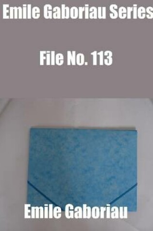 Cover of Emile Gaboriau Series: File No. 113