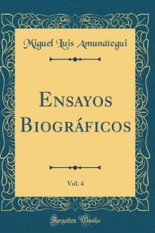 Cover of Ensayos Biográficos, Vol. 4 (Classic Reprint)