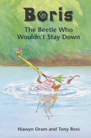 Cover of Boris The Beetle Who Wouldn't Stay Down