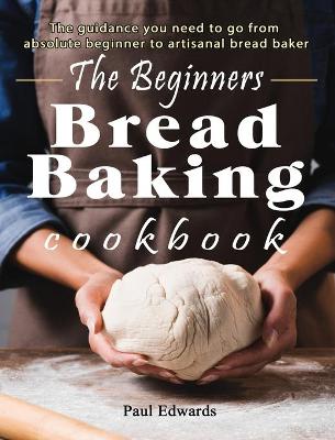 Book cover for The Beginner's bread baking cookbook