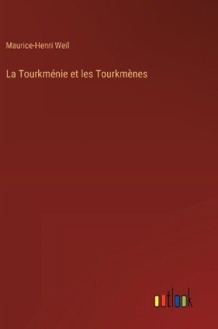 Cover of La Tourkm�nie et les Tourkm�nes