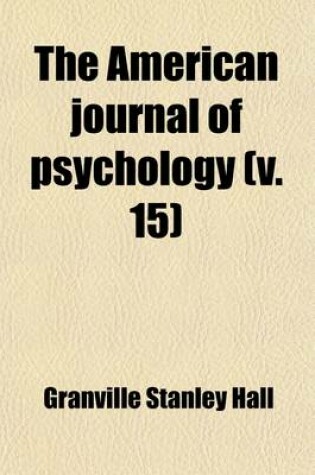 Cover of The American Journal of Psychology Volume 15