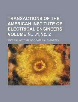 Book cover for Transactions of the American Institute of Electrical Engineers Volume N . 31, N . 2