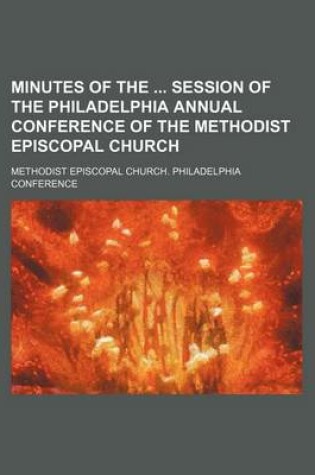 Cover of Minutes of the Session of the Philadelphia Annual Conference of the Methodist Episcopal Church