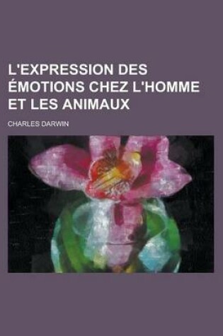 Cover of L'Expression Des Emotions Chez L'Homme Et Les Animaux