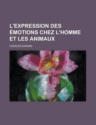 Book cover for L'Expression Des Emotions Chez L'Homme Et Les Animaux