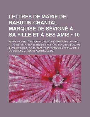 Book cover for Lettres de Marie de Rabutin-Chantal Marquise de Sevigne a Sa Fille Et a Ses Amis (10)