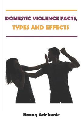 Book cover for Domestic Violence Facts, Types and Effects