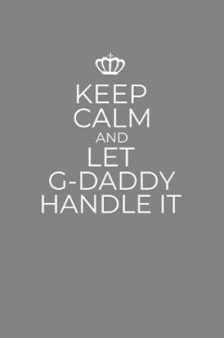 Cover of Keep Calm And Let G-Daddy Handle It