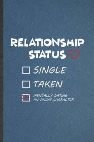 Cover of Relationship Status Single Taken Mentally Dating an Anime Character