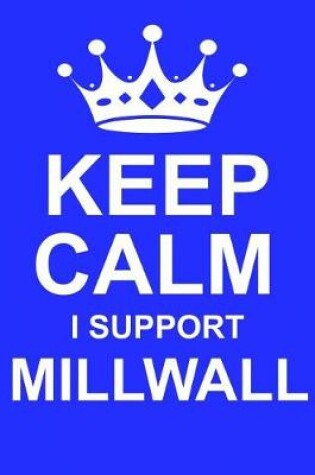 Cover of Keep Calm I Support Millwall