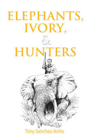 Cover of Elephants, Ivory, and Hunters