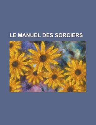 Book cover for Le Manuel Des Sorciers