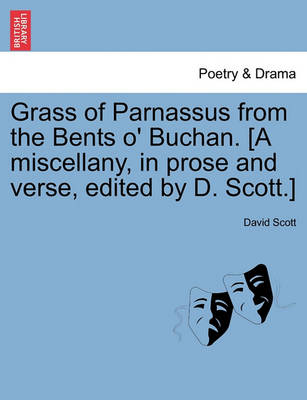 Book cover for Grass of Parnassus from the Bents O' Buchan. [A Miscellany, in Prose and Verse, Edited by D. Scott.]