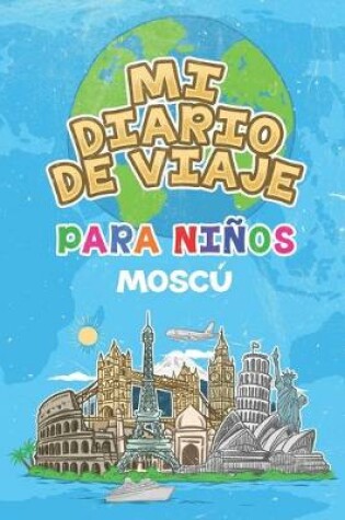 Cover of Mi Diario De Viaje Para Ninos Moscu