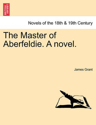 Book cover for The Master of Aberfeldie. a Novel.