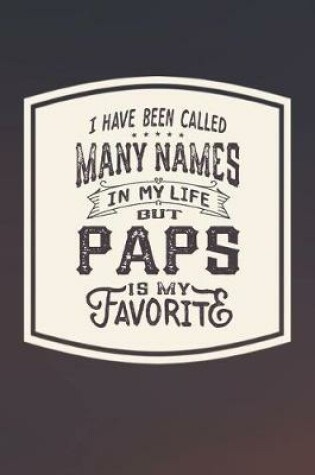 Cover of I Have Been Called Many s In My Life But Paps Is My Favorite