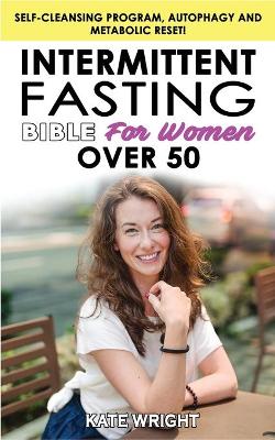 Book cover for INTERMITTENT FASTING BIBLE for WOMEN OVER 50