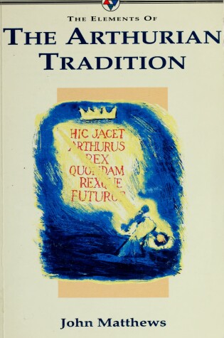 Cover of The Elements of the Arthurian Tradition