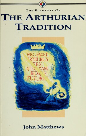 Book cover for The Elements of the Arthurian Tradition