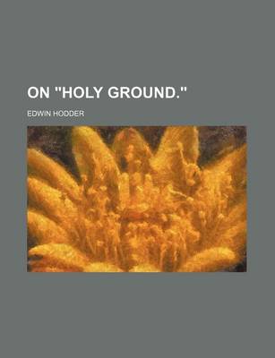 Book cover for On "Holy Ground."